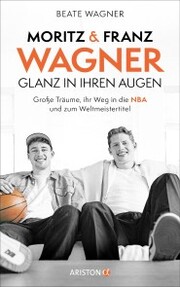 Moritz und Franz Wagner: Glanz in ihren Augen - Cover