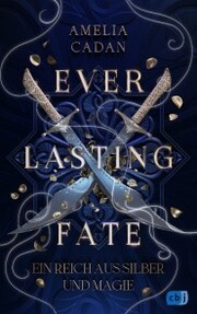 Everlasting Fate - Ein Reich aus Silber und Magie