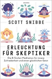 Erleuchtung für Skeptiker. Die 8-Stufen-Meditation für innere Zufriedenheit und einen glücklichen Geist - Cover