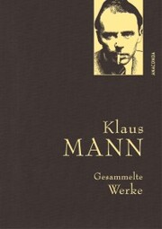 Klaus Mann, Gesammelte Werke (mit 'Mephisto' u.a. Erzählungen, Briefen, Flugblättern)