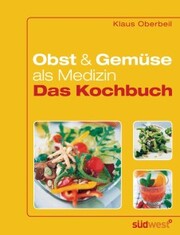 Obst und Gemüse als Medizin - Das Kochbuch - Cover