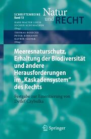 Meeresnaturschutz, Erhaltung der Biodiversität und andere Herausforderungen im 'Kaskadensystem' des Rechts