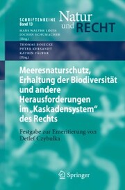 Meeresnaturschutz, Erhaltung der Biodiversität und andere Herausforderungen im 'Kaskadensystem' des Rechts