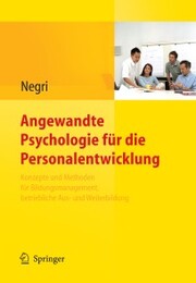 Angewandte Psychologie für die Personalentwicklung. Konzepte und Methoden für Bildungsmanagement, betriebliche Aus- und Weiterbildung