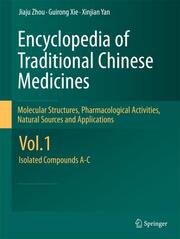 Encyclopedia of Traditional Chinese Medicines Vol 1 - Molecular Structures, Pharmacological Activities, Natural Sources and Applications