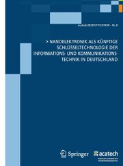 Nanoelektronik als künftige Schlüsseltechnologie der Informations- und Kommunikationstechnik in Deutschland