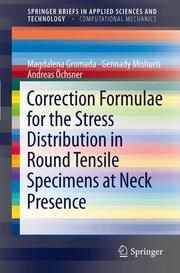 Correction Formulae for the Stress Distribution in Round Tensile Specimens at Neck Presence (SpringerBriefs in Computational Mechanics)