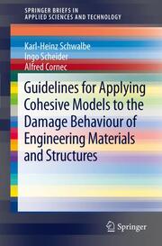 Guidelines for Applying Cohesive Models to the Damage Behaviour of Engineering Materials and Structures