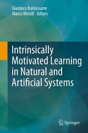 Intrinsically Motivated Learning in Natural and Artificial Systems