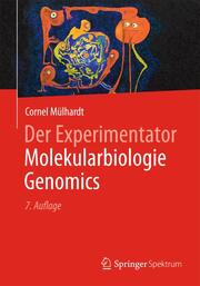Der Experimentator: Molekularbiologie/Genomics