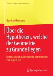 Bernhard Riemann 'Über die Hypothesen, welche der Geometrie zu Grunde liegen'
