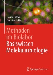 Methoden im Biolabor: Basiswissen Molekularbiologie