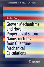 Growth Mechanisms and Novel Properties of Silicon Nanostructures from Quantum-Mechanical Calculations - Cover