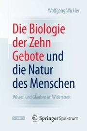 Die Biologie der Zehn Gebote und die Natur des Menschen - Cover