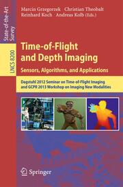 Time-of-Flight and Depth Imaging.Sensors, Algorithms and Applications