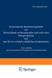 Systematische Bestimmungstafeln von Deutschlands wildwachsenden und cultivirten Holzgewächsen und den für sie wirklich schädlichen Insectenarten - Cover