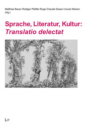 Sprache, Literatur, Kultur: Translatio delectat
