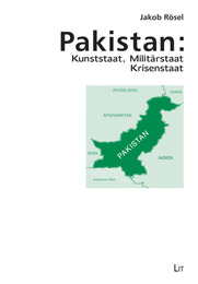 Pakistan: Kunststaat, Militärstaat und Krisenstaat