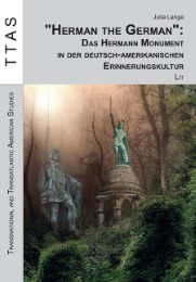 'Herman the German': Das Hermann Monument in der deutsch-amerikanischen Erinnerungskultur