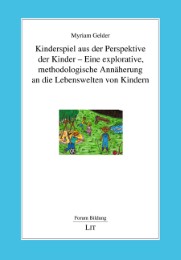 Kinderspiel aus der Perspektive der Kinder - Eine explorative, methodologische A