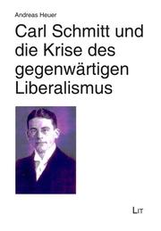 Carl Schmitt und die Krise des gegenwärtigen Liberalismus
