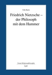 Friedrich Nietzsche - der Philosoph mit dem Hammer