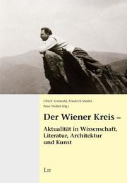 Der Wiener Kreis - Aktualität in Wissenschaft, Literatur, Architektur und Kunst