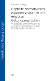 Doppelte Normativitäten zwischen staatlichen und religiösen Geltungsansprüchen - Cover