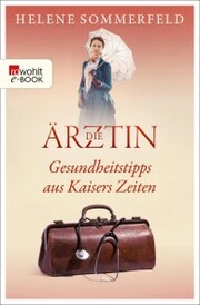Die Ärztin: Gesundheitstipps aus Kaisers Zeiten - Cover
