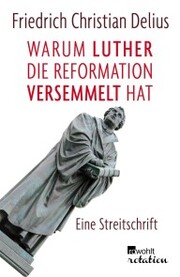 Warum Luther die Reformation versemmelt hat