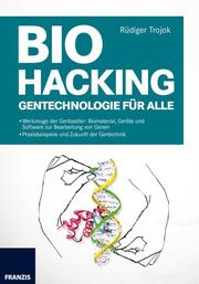 Biohacking - Gentechnologie für Alle