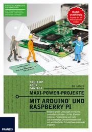 Maxi Power Projekte mit ArduinoTM und Raspberry Pi - Cover