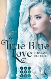True Blue Love. Der Glanz der Tiefe