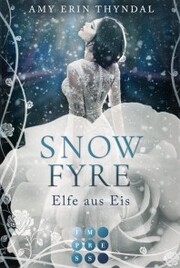 SnowFyre. Elfe aus Eis (Königselfen-Reihe 1)