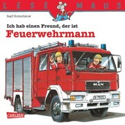 LESEMAUS: Ich hab einen Freund, der ist Feuerwehrmann - Cover