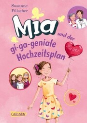 Mia 10: Mia und der gi-ga-geniale Hochzeitsplan