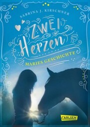 Zwei Herzen - eine Pferdeliebe 2: Maries Geschichte - Cover