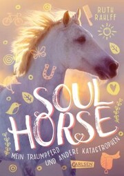 Soulhorse 1: Mein Traumpferd und andere Katastrophen - Cover