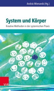 System und Körper: Kreative Methoden in der systemischen Praxis - Cover