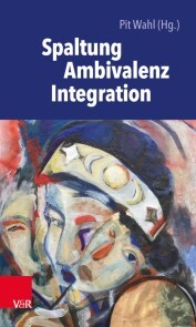Spaltung - Ambivalenz - Integration - Cover