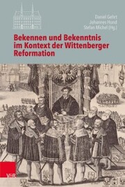 Bekennen und Bekenntnis im Kontext der Wittenberger Reformation - Cover