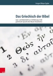 Das Griechisch der Bibel - Lese- und Arbeitsheft zur Einführung in die griechische Sprache des Neuen Testaments