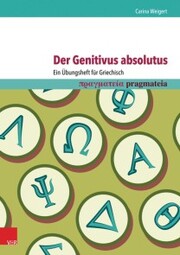 Der Genitivus absolutus: Ein Übungsheft für Griechisch