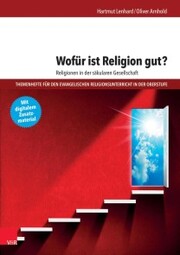 Wofür ist Religion gut? Religionen in der säkularen Gesellschaft - Cover