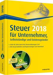 Steuer 2018 für Unternehmer, Selbstständige und Existenzgründer - inkl. DVD