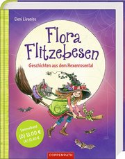 Flora Flitzebesen - Geschichten aus dem Hexenrosental