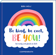 Be kind, be cool, be you!