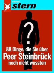 88 Dinge, die Sie über Peer Steinbrück noch nicht wussten (stern eBook Single)