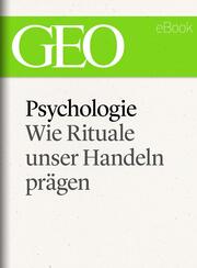 Psychologie: Wie Rituale unser Handeln pra¿gen (GEO eBook Single)