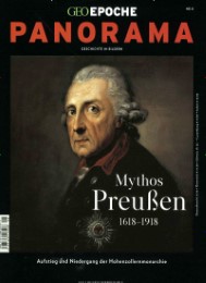GEO Epoche PANORAMA - Mythos Preußen 1618-1918